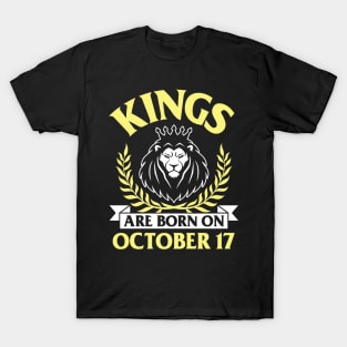 Kings Are Born On October 17 Happy Birthday To Me You Papa Daddy Uncle Brother Husband Son T-Shirt